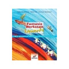 Fantasiewerkstatt Elemente. Mit Kindern spielen und gestalten