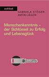 Menschenkenntnis - der Schluessel zu Erfolg und Lebensglueck