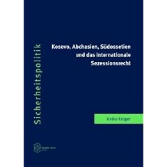 Kosovo, Abchasien, S�dossetien und das internationale Sezessionsrecht