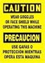 CAUTION WEAR GOGGLES OR FACE SHIELD WHILE OPERATING THIS MACHINE (BILINGUAL) (W/GRAPHIC) 14" x 10" Dura Aluma-Lite Sign