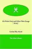 On Picket Duty and Other Tales (Large Print)