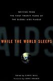 AIDS, While The World SLeeps: The First Twenty Years of the Global AIDS Plague