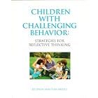 Children With Challenging Behavior: Strategies For Reflective Thinking by Linda Brault and Tom Brault