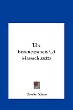 The Emancipation Of Massachusetts