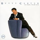 I'm Yours, You're Mine by Betty Carter