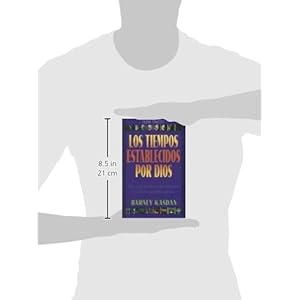 Los Tiempos Establecidos Por Dios: Una Guia Practica Para Entender y Celebrar las Fiestas Biblicas (Spanish Edition)