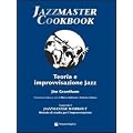 Jazzmaster cookbook. Teoria e improvvisazione jazz