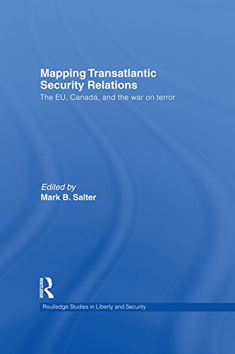 Mapping Transatlantic Security Relations: The EU, Canada and the War on Terror (Routledge Studies in Liberty and Security)
