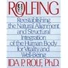 Rolfing: Reestablishing the Natural Alignment and Structural Integration of the Human Body for Vitality and Well-Being