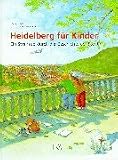 Produkt-Bild: Heidelberg f&uuml;r Kinder: Ein Streifzug durch die Geschichte der Stadt