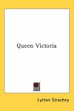 Queen Victoria (Kessinger Publishings Rare Reprints)