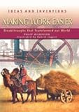 Making work easier : breakthroughs that transformed our world