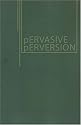 Pervasive Perversions: Paedophilia And Child Sexual Abuse In Media/Culture