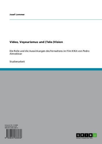 Video, Voyeurismus und (Tele-)Vision: Die Rolle und die Auswirkungen des Fernsehens im Film KIKA von Pedro Almodóvar (German Edition)