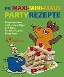  : Die Maxi-Mini-Maus-Partyrezepte