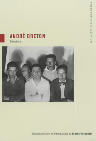 Andre Breton: Selections (Poets for the Millenium)