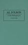Al Jolson: A Bio-Bibliography (Bio-Bibliographies in the Performing Arts)