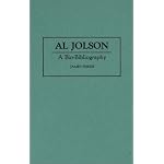 Al Jolson: A Bio-Bibliography (Bio-Bibliographies in the Performing Arts) book cover