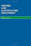 Viruses and wastewater treatment : proceedings of the International Symposium on Viruses and Wastewater Treatment, held at the University of Surrey, Guildford, 15-17 September 1980