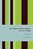 The Medical Science Liaison: An A to Z Guide The Medical Science Liaison: An A to Z Guide