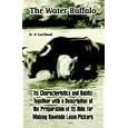 The Water Buffalo: Its Characteristics and Habits Together with a Description of the Preparation of Its Hide for Making Rawhide Loom Pickers