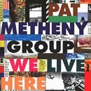 Revue Pat Metheny  / We Live Here