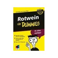 Rotwein f�r Dummies: Tipps f�r die Weinprobe. Weine aus aller Welt: von Frankreich bis S�dafrika. Besondere Trauben und ihre Anbaugebiete. Das Geheimnis des Rotweins entdecken! (Fur Dummies)