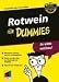 Rotwein für Dummies: Tipps für die...