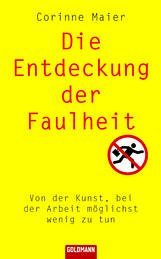 Buch - Cover Die Entdeckung der Faulheit. Von der Kunst, bei der Arbeit möglichst wenig zu tun - Corinne Maier - Goldmann