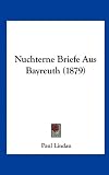 Nuchterne Briefe Aus Bayreuth (1879) - Paul Lindau