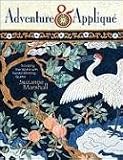 Adventure & Applique: Traveling the World With Award-winning Quilter Suzanne Marshall