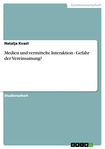 Medien und vermittelte Interaktion - Gefahr der Vereinsamung? (German Edition)
