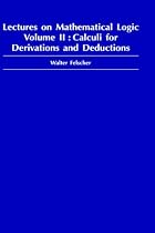 Lectures on Mathematical Logic: Calculi for Derivations and Deductions v.2: Calculi for Derivations and Deductions Vol 2