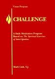 Challenge: A Daily Meditation Program Based on the Spiritual Excerises of Saint Ignatius