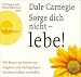 Sorge dich nicht - lebe! (7 CD