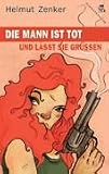 Die Mann ist tot und l�sst sie gr��en