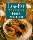 Low-Fat Ways to Cook Fish and Shellfish (Low Fat Ways to Cook)