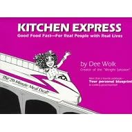 Kitchen Express: Good Food Fast-For Real People With Real Lives : Streamline Your Life... by Dee Wolk