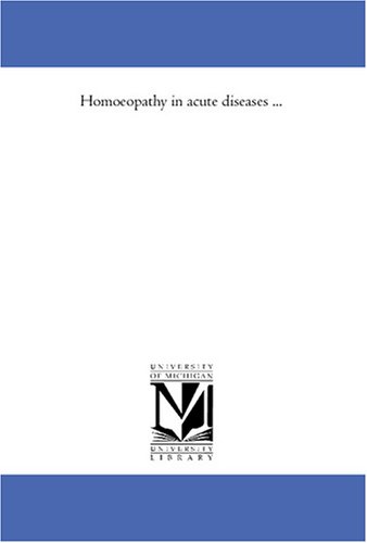 Homoeopathy in acute diseases ...