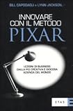 Innovare con il metodo Pixar. Lezioni di business dalla piu creativa e giocosa azienda del mondo