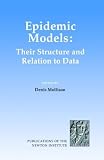 Epidemic Models: Their Structure and Relation to Data (Publications of the Newton Institute)