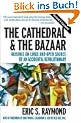 The Cathedral and the Bazaar: Musings On Linux And Open Source By An Accidental Revolutionary
