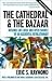 The Cathedral and the Bazaar: Musings On Linux And Open Source By An Accidental Revolutionary