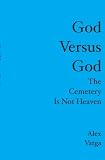GOD VERSUS GOD: THE CEMETERY IS NOT HEAVEN