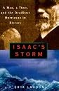 Isaac's Storm ,A Man, a Time, &the Deadliest Hurricane in History 1999 publication