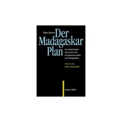 Der Madagaskar-Plan. Die beabsichtigte Deportation der europ�ischen Juden nach Madagaskar.