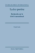 La Lex Sportiva: Recherche Sur Le Droit Transnational (Etudes De Droit International)