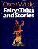Fairy tales and stories : including The happy prince, The selfish giant, Lord Arthur Savile's crime