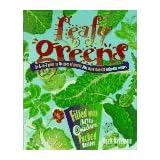 Leafy Greens: An A-To-Z Guide to 30 Types of Greens Plus 200 Delicious Recipes