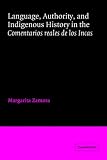 Language, Authority, and Indigenous History in the Comentarios reales de los Incas (Cambridge Iberian and Latin American Studies)